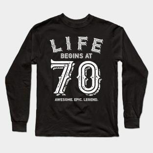 Life begins at 70 Long Sleeve T-Shirt